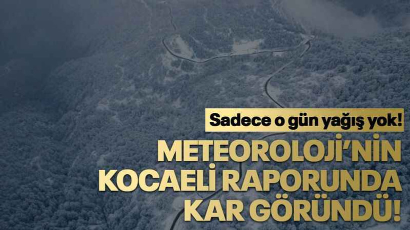 Meteoroloji’nin Kocaeli raporunda kar göründü!